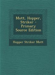 Mott, Hopper, Striker - Primary Source Edition,1293576085,9781293576083