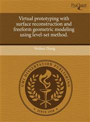 Virtual prototyping with surface reconstruction and freeform geometric modeling using level-set method.,1243573090,9781243573094