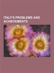 Italy's Problems and Achievements,1230434259,9781230434254