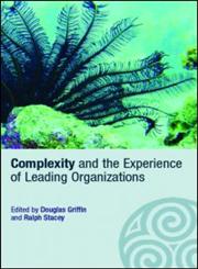 Complexity and the Experience of Leading Organizations (Complexity as the Experience of Organizing),0415366933,9780415366939