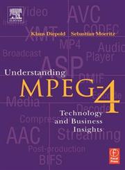 Understanding MPEG 4 Technology and Business Insights,0240805941,9780240805948