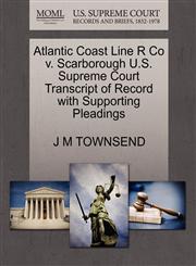 Atlantic Coast Line R Co v. Scarborough U.S. Supreme Court Transcript of Record with Supporting Pleadings,127039360X,9781270393603