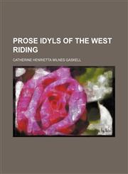 Prose idyls of the West Riding,1150372109,9781150372100