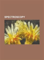 Spectroscopy Atomic Absorption Spectroscopy, Beer-Lambert Law, Fluorescence, Energy Level, Frequency Spectrum, Fourier Transform Sp,1157643701,9781157643708