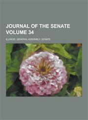 Journal of the Senate Volume 34,1230369279,9781230369273