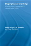 Shaping Sexual Knowledge A Cultural History of Sex Education in Twentieth Century Europe,0415542189,9780415542180