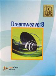 Straight to the Point - Dreamweaver8,8131800253,9788131800256