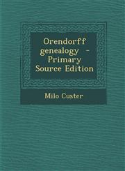 Orendorff Genealogy - Primary Source Edition,1294645838,9781294645832