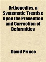 Orthopedics, a Systematic Treatise Upon the Prevention and Correction of Deformities,1152030426,9781152030428