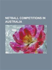 Netball Competitions in Australia Australian National Netball Championships, Australian State Netball League, Commonwealth Bank Trophy, Dairy Farmers,1230800662,9781230800660
