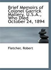 Brief Memoirs of Colonel Garrick Mallery, U.S.A., Who Died October 24, 1894,1113425849,9781113425843