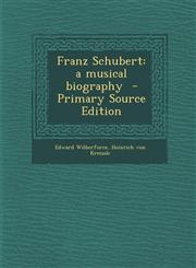 Franz Schubert a musical biography  - Primary Source Edition,1295747898,9781295747894