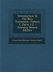 Introduction to the New Testament, Volume 1, Parts 1-2 - Primary Source Edition,1294842870,9781294842873