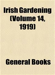 Irish Gardening (Volume 14, 1919),1152979698,9781152979697