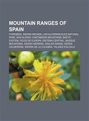 Mountain ranges of Spain Pyrenees, Sierra Nevada, Los Alcornocales Natural Park, San Glorio, Cantabrian Mountains, Baetic System,1156851920,9781156851920