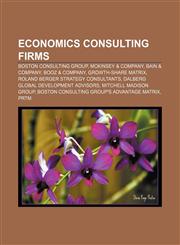 Economics consulting firms Boston Consulting Group, McKinsey & Company, Bain & Company, Booz & Company, Growth-share matrix,1155442636,9781155442631