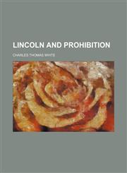 Lincoln and Prohibition,1150075074,9781150075070