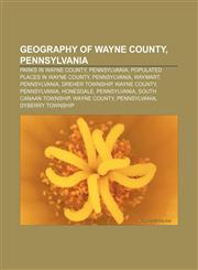 Geography of Wayne County, Pennsylvania Parks in Wayne County, Pennsylvania, Populated places in Wayne County, Pennsylvania, Waymart,1233133802,9781233133802