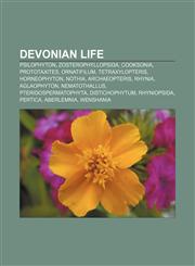 Devonian life Psilophyton, Zosterophyllopsida, Cooksonia, Prototaxites, Ornatifilum, Tetraxylopteris, Horneophyton, Nothia, Archaeopteris,1157239870,9781157239871