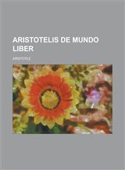 Aristotelis de Mundo Liber,1234633205,9781234633202