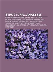 Structural analysis Euler-Bernoulli beam equation, Finite element method, Stress analysis, Second moment of area, Moment distribution method,1156619181,9781156619186