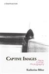 Captive Images Race, Crime, Photography,0415420393,9780415420396