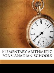 Elementary arithmetic for Canadian schools,1178502228,9781178502220