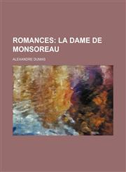 Romances (Volume 11); La Dame de Monsoreau,1150754400,9781150754401