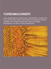 Turbomachinery Jet Engine, Gas Turbine, Centrifugal Compressor, Axial Compressor, Centrifugal Pump, Centrifugal Fan, Francis Turbine,123458722X,9781234587222