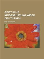 Geistliche Kriegsrüstung wider den Türken,1230054855,9781230054858
