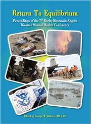 Return to Equilibrium The Proceedings of the 7th Rocky Mountain Region Disaster Mental Health Conference,1932690867,9781932690866