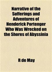 Narrative of the Sufferings and Adventures of Henderick Portenger Who Was Wrecked on the Shores of Abyssinia,1154503003,9781154503005