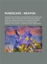 Runescape - Weapon Dorgeshuun Weapons, Dungeoneering Weapons, Fun Weapons, Magic Weapons, Melee Weapons, Obsidian Weapons, Ranged Weapons,1234683008,9781234683009