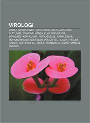 Virologi Virale infeksjoner, Virologer, Virus, Aids, IPNV, Blåtunge, Svineinfluensa, Fugleinfluensa, Spanskesyken, Kusma, Forkjølelse,1232805904,9781232805908