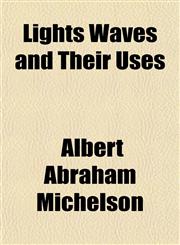 Lights Waves and Their Uses,115153739X,9781151537393