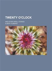 Twenty o'clock; and other droll stories,1154521788,9781154521788
