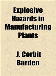 Explosive Hazards in Manufacturing Plants,1154576949,9781154576948