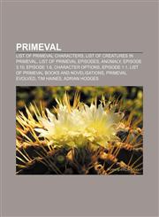 Primeval List of Primeval characters, List of creatures in Primeval, List of Primeval episodes, Anomaly, Episode 3.10, Episode 1.6,1156862469,9781156862469