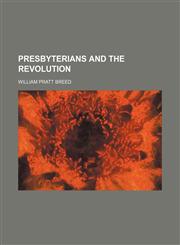 Presbyterians and the Revolution,115136309X,9781151363091