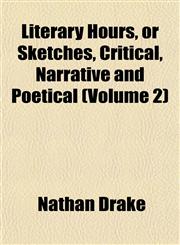 Literary Hours, or Sketches, Critical, Narrative and Poetical (Volume 2),1152548182,9781152548183