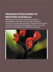 Organisations based in Western Australia Emergency services in Western Australia, Government agencies of Western Australia,1157002773,9781157002772