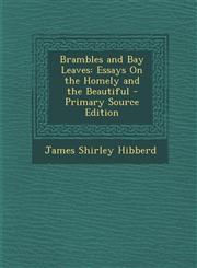 Brambles and Bay Leaves Essays On the Homely and the Beautiful - Primary Source Edition,1294314505,9781294314509