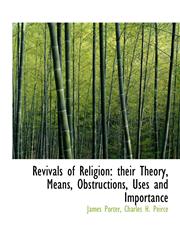 Revivals of Religion their Theory, Means, Obstructions, Uses and Importance,1140358243,9781140358244