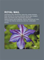 Royal Mail 2009 Royal Mail industrial disputes, Adam Crozier, Post Office Ltd, Allan Leighton, Royal Mail rubber band,1155855418,9781155855417