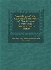 Proceedings of the ... California Conference of Charities and Corrections,1289957363,9781289957360