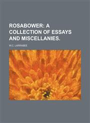 Rosabower; A Collection of Essays and Miscellanies.,1151033952,9781151033956