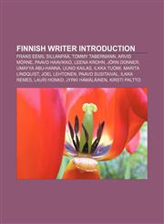 Finnish writer Introduction Frans Eemil Sillanpää, Tommy Tabermann, Arvid Mörne, Paavo Haavikko, Leena Krohn, Jörn Donner, Umayya Abu-Hanna,1155926439,9781155926438