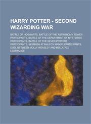 Harry Potter - Second Wizarding War Battle of Hogwarts, Battle of the Astronomy Tower Participants, Battle of the Department of Mysteries Participant,1234721732,9781234721732