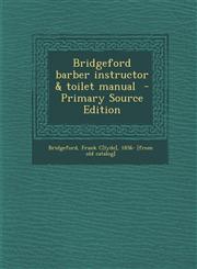 Bridgeford Barber Instructor & Toilet Manual - Primary Source Edition,1289655936,9781289655938