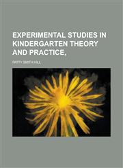 Experimental Studies in Kindergarten Theory and Practice,,1236955234,9781236955234